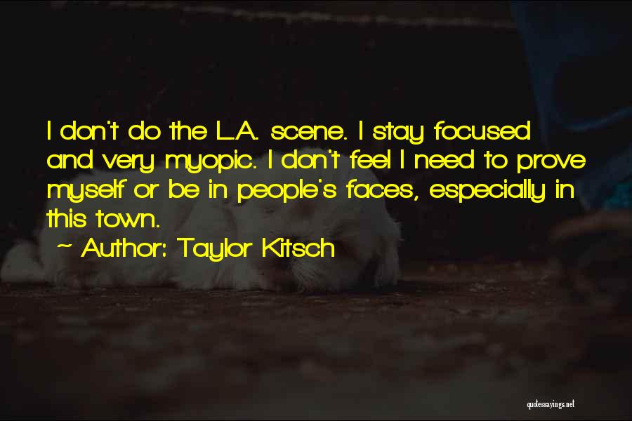 Stay Focused Quotes By Taylor Kitsch