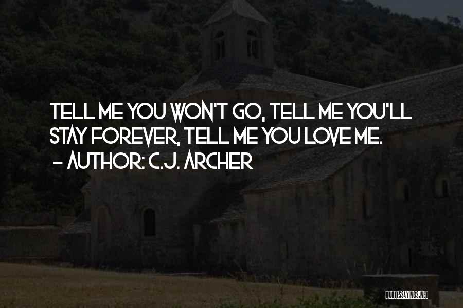 Stay Forever Love Quotes By C.J. Archer