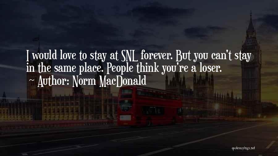 Stay Forever Love Quotes By Norm MacDonald