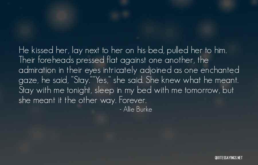 Stay Forever With Me Quotes By Allie Burke Stay Forever With Me Quotes By Allie Burke