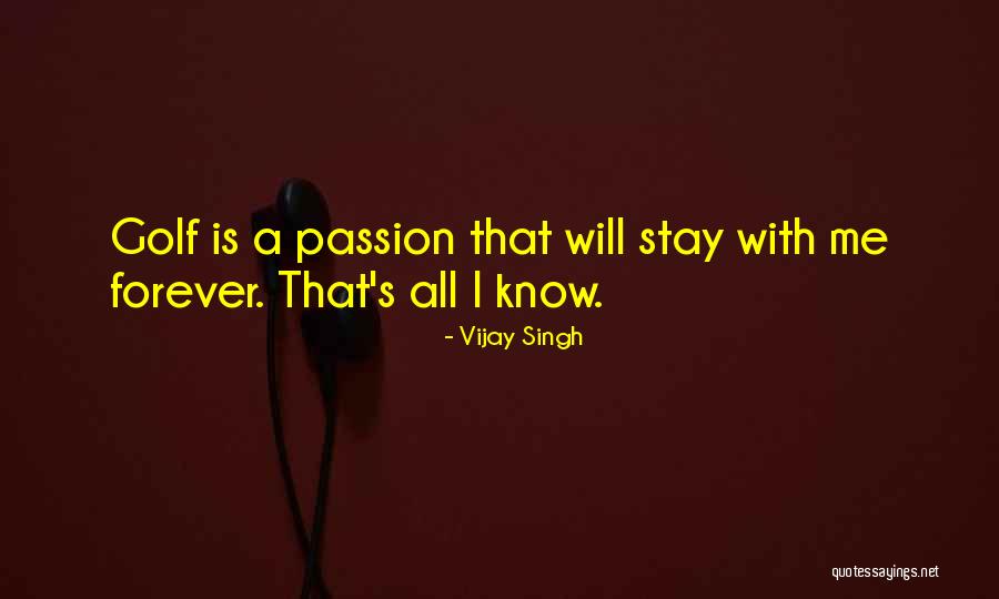 Stay Forever With Me Quotes By Vijay Singh Stay Forever With Me Quotes By Vijay Singh