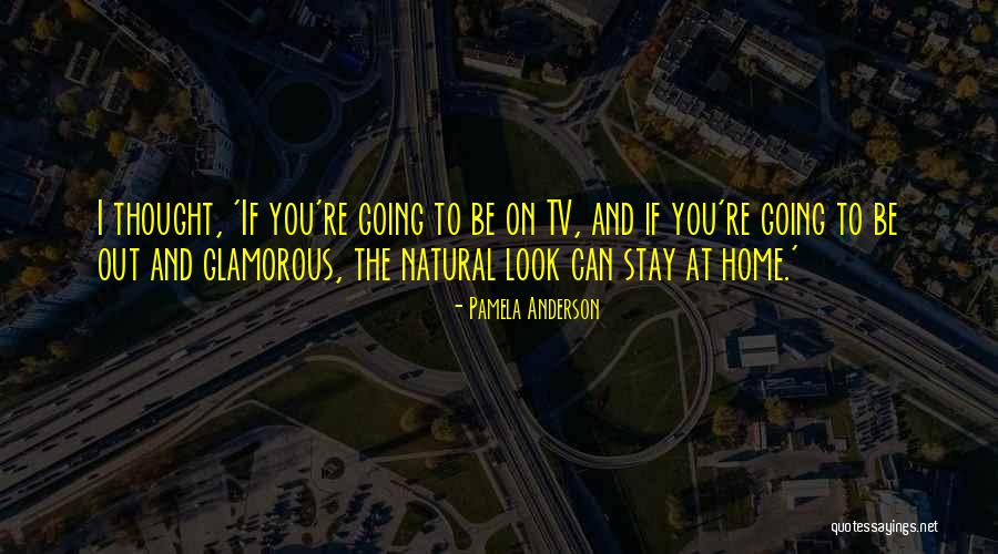 Stay Glamorous Quotes By Pamela Anderson Stay Glamorous Quotes By Pamela Anderson