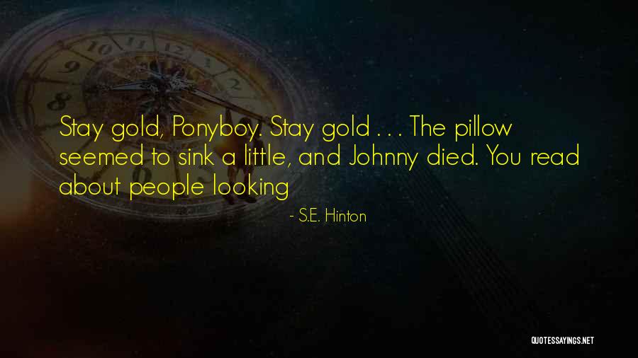 Stay Gold Ponyboy Quotes By S.E. Hinton