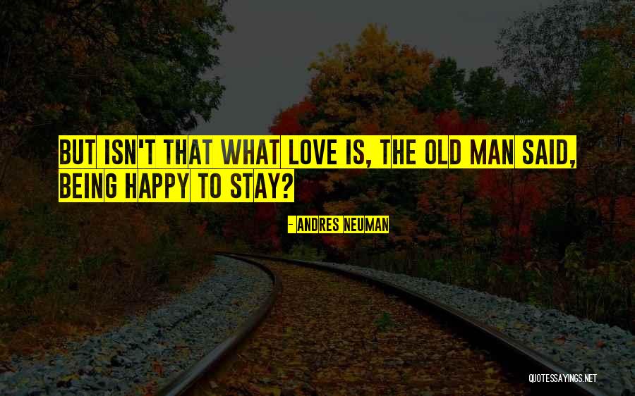 Stay Happy Love Quotes By Andres Neuman