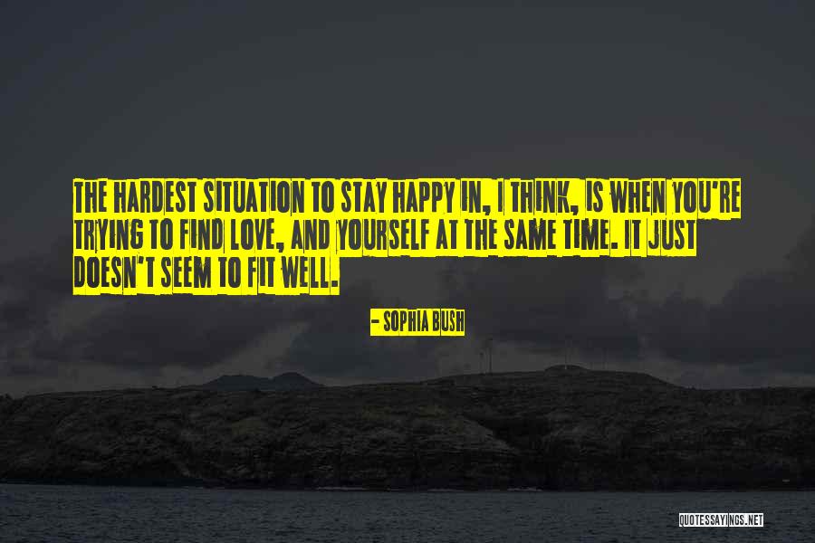 Stay Happy Love Quotes By Sophia Bush Stay Happy Love Quotes By Sophia Bush