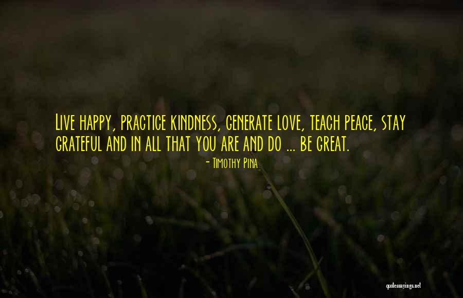 Stay Happy Love Quotes By Timothy Pina Stay Happy Love Quotes By Timothy Pina