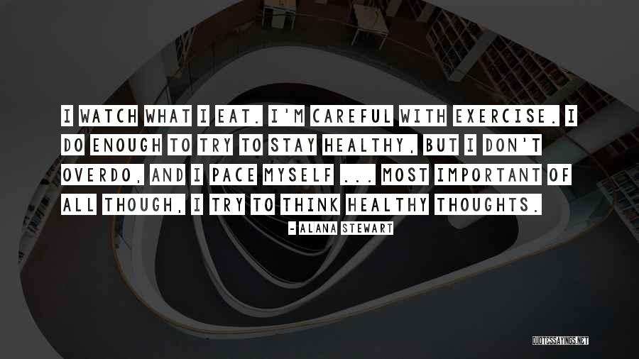Stay Healthy Eat Healthy Quotes By Alana Stewart Stay Healthy Eat Healthy Quotes By Alana Stewart