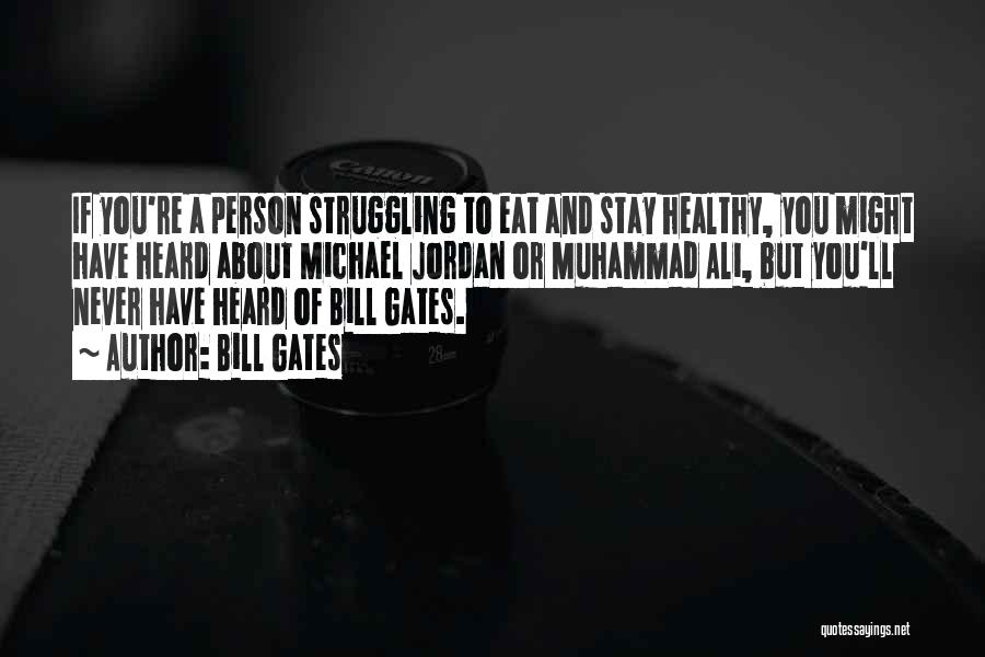 Stay Healthy Eat Healthy Quotes By Bill Gates