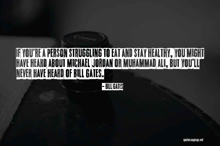 Stay Healthy Eat Healthy Quotes By Bill Gates Stay Healthy Eat Healthy Quotes By Bill Gates
