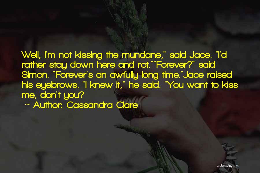 Stay Here Forever Quotes By Cassandra Clare