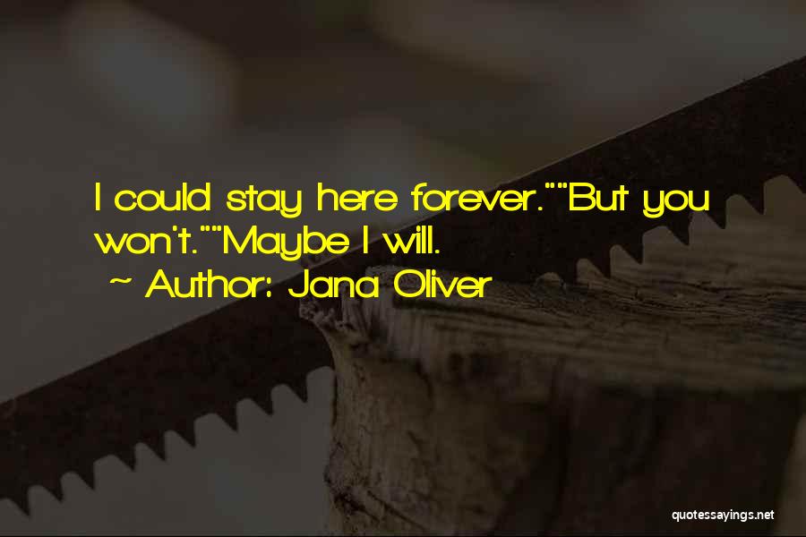 Stay Here Forever Quotes By Jana Oliver