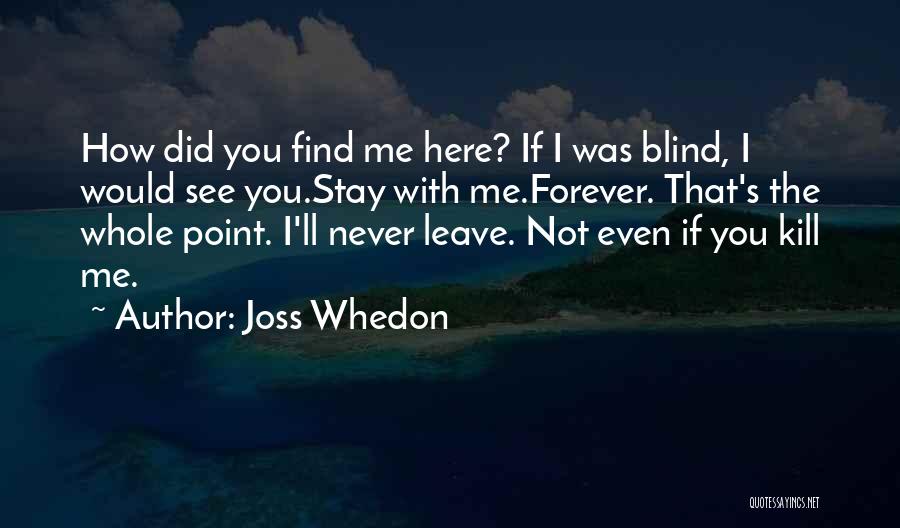 Stay Here Forever Quotes By Joss Whedon