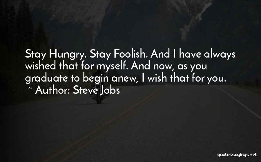 Stay Hungry Stay Foolish Quotes By Steve Jobs