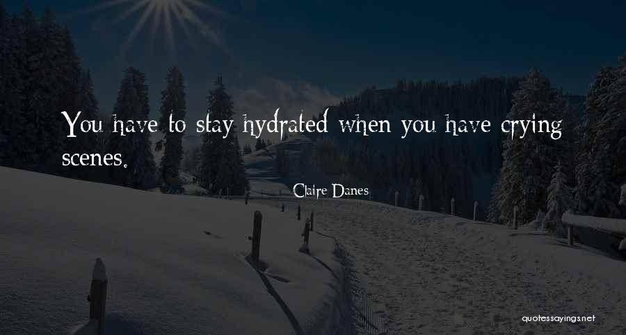 Stay Hydrated Quotes By Claire Danes Stay Hydrated Quotes By Claire Danes