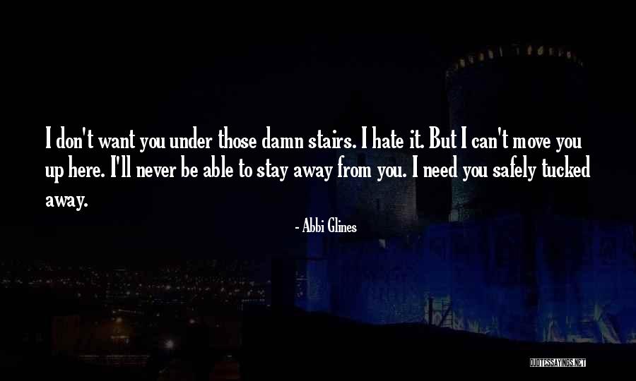 Stay I Need You Quotes By Abbi Glines