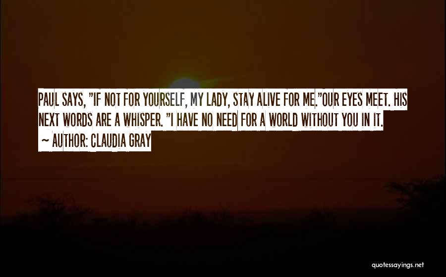 Stay I Need You Quotes By Claudia Gray