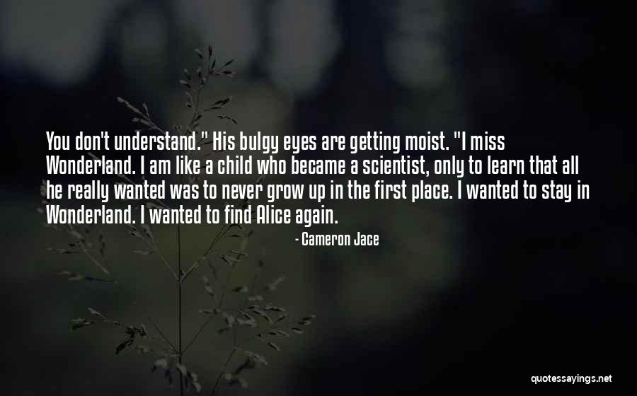 Stay In A Child's Place Quotes By Cameron Jace