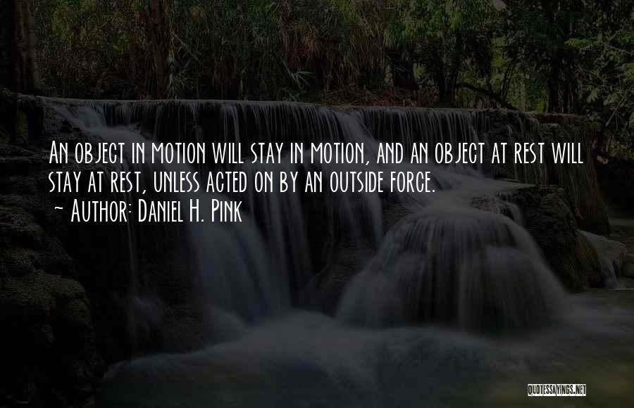 Stay In Motion Quotes By Daniel H. Pink