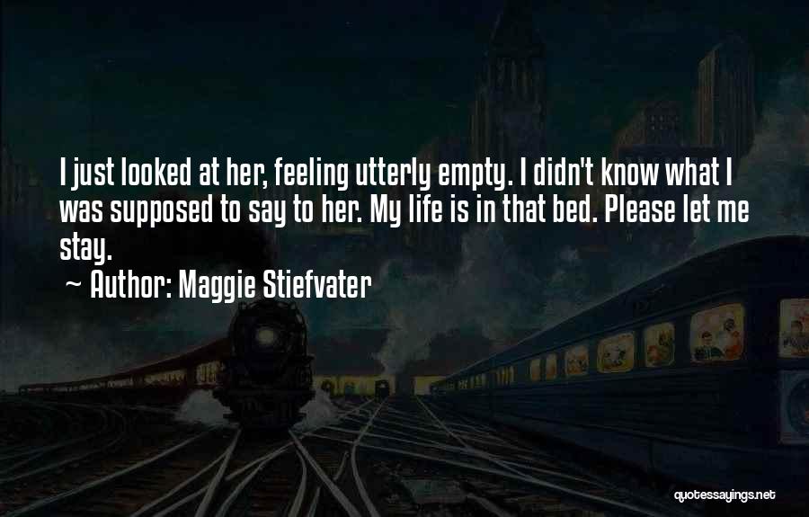 Stay In My Life Quotes By Maggie Stiefvater
