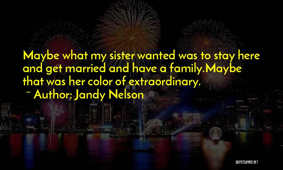 Stay Married Quotes By Jandy Nelson