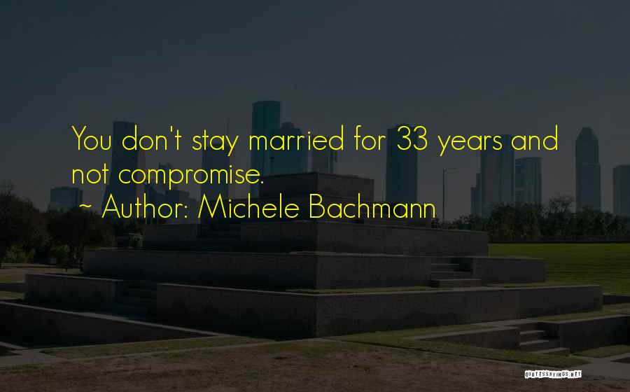 Stay Married Quotes By Michele Bachmann