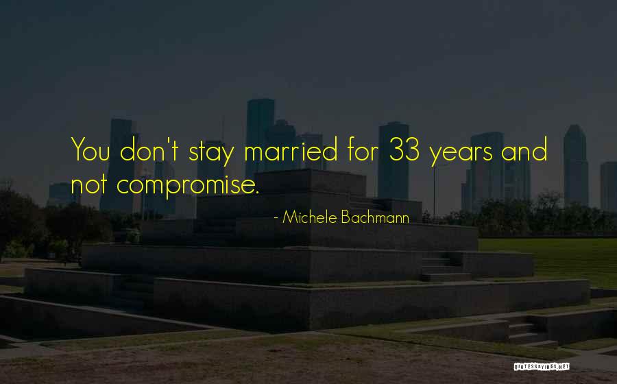 Stay Married Quotes By Michele Bachmann