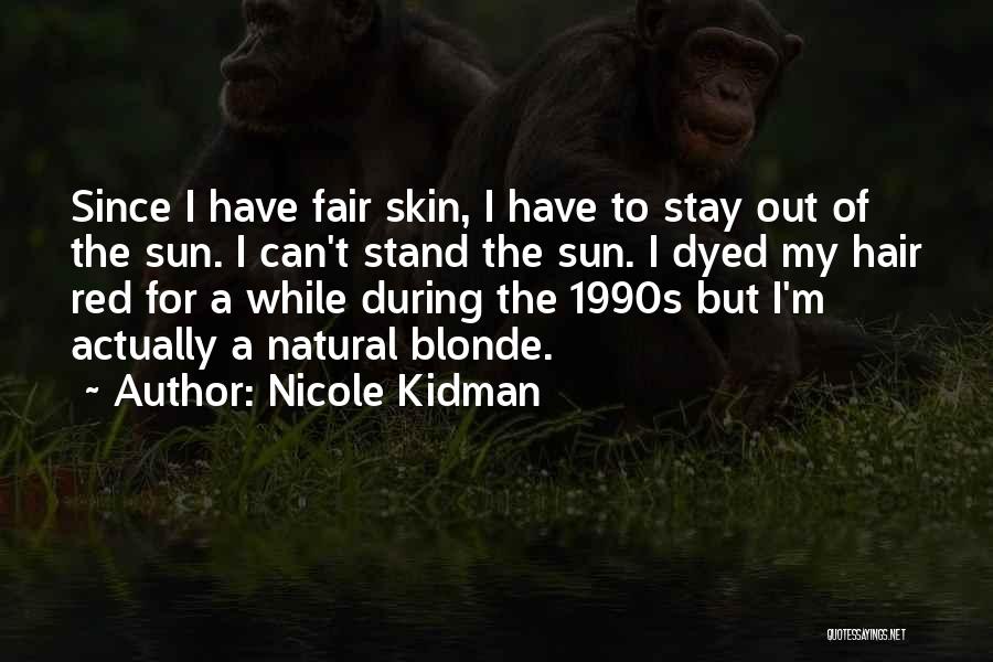 Stay Natural Quotes By Nicole Kidman