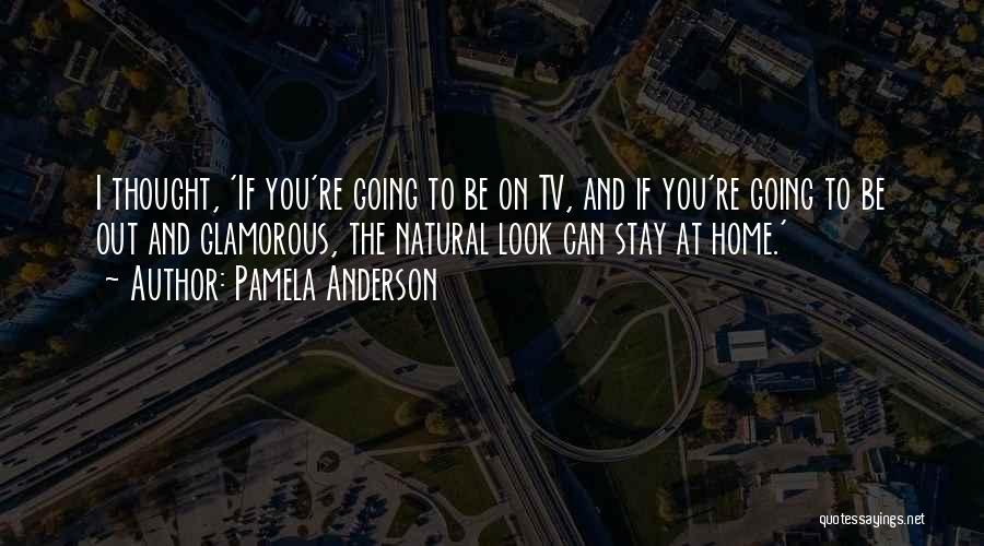 Stay Natural Quotes By Pamela Anderson