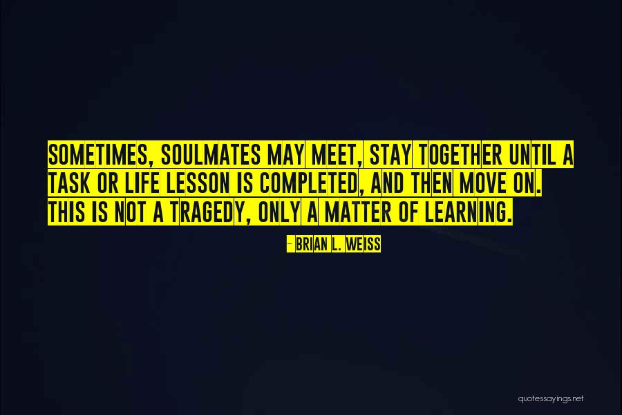 Stay On Task Quotes By Brian L. Weiss Stay On Task Quotes By Brian L. Weiss