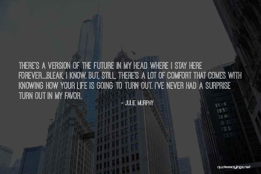 Stay Out My Life Quotes By Julie Murphy Stay Out My Life Quotes By Julie Murphy