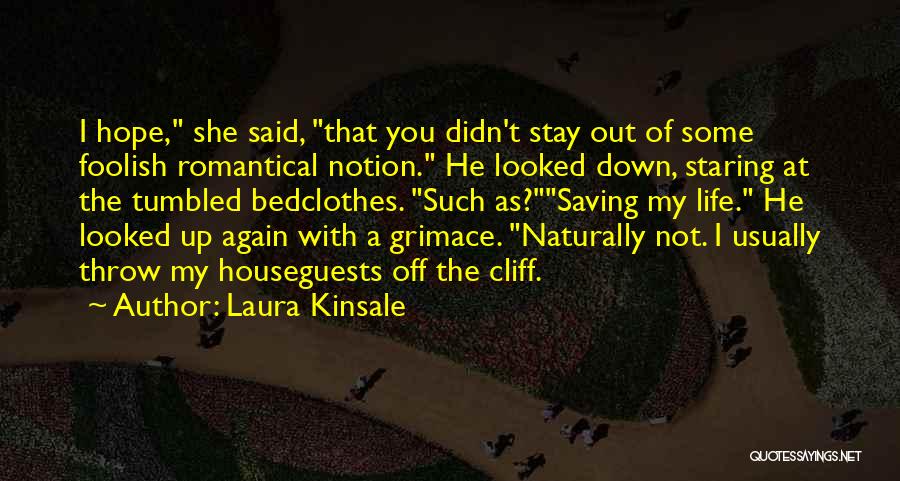 Stay Out My Life Quotes By Laura Kinsale