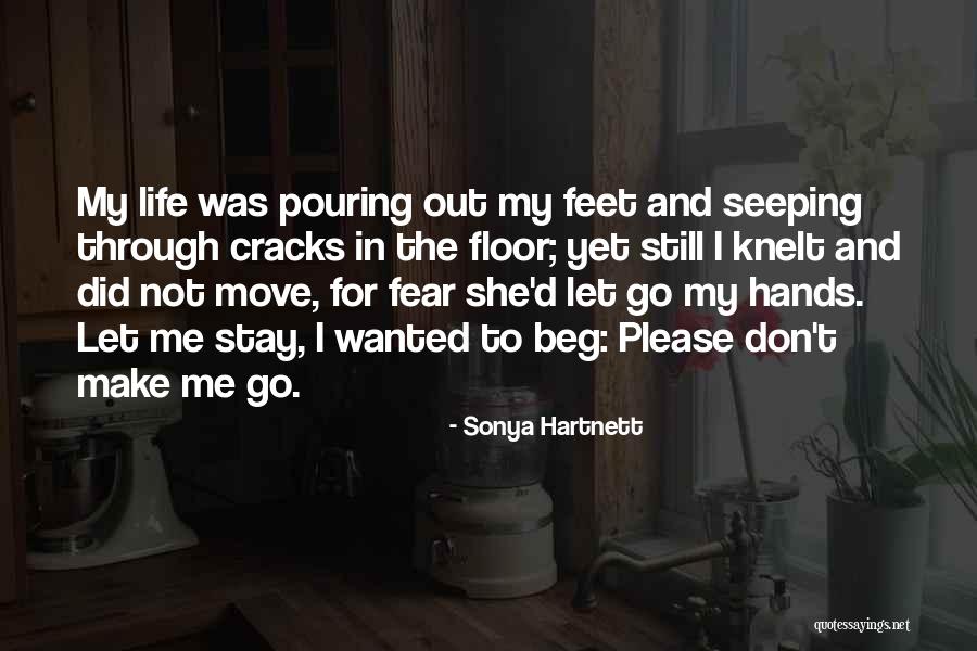 Stay Out My Life Quotes By Sonya Hartnett