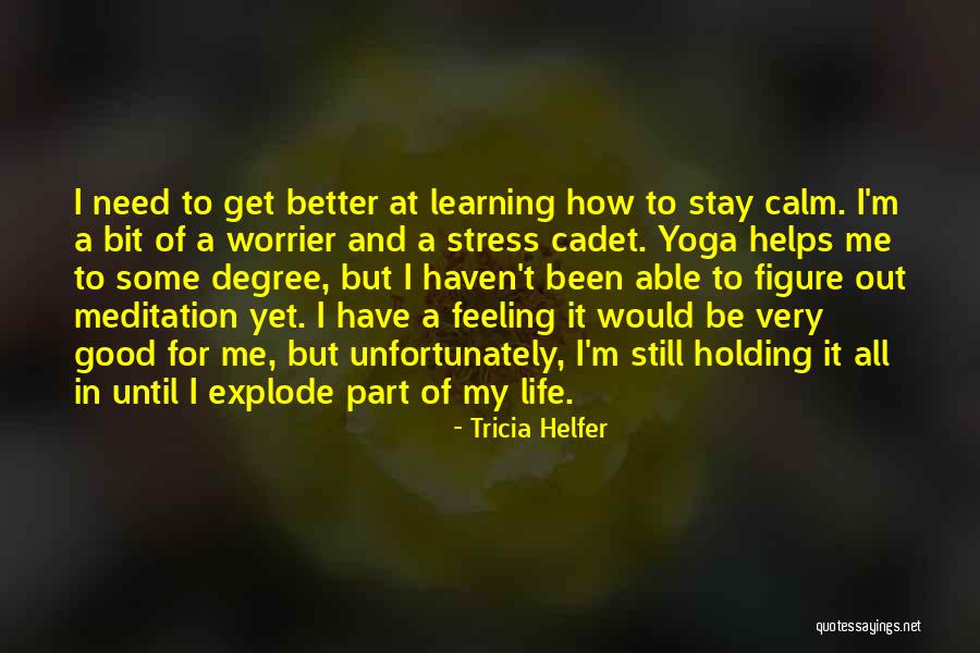 Stay Out My Life Quotes By Tricia Helfer Stay Out My Life Quotes By Tricia Helfer