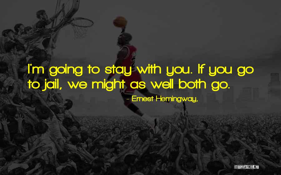 Stay Out Of Jail Quotes By Ernest Hemingway,