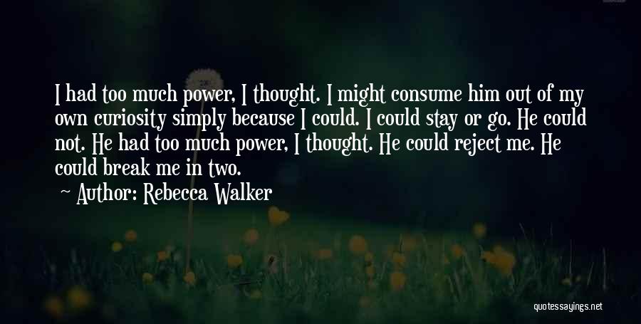 Stay Out Of Me Quotes By Rebecca Walker