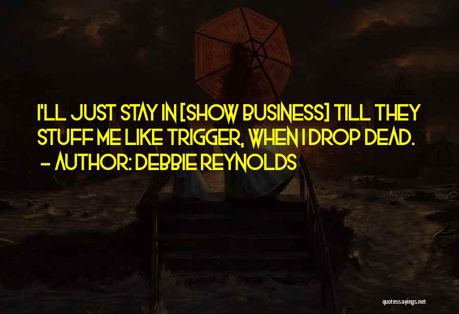 Stay Out Of My Business Quotes By Debbie Reynolds