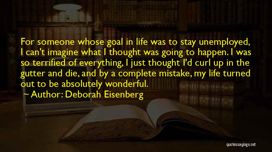 Stay Out Of My Life Quotes By Deborah Eisenberg