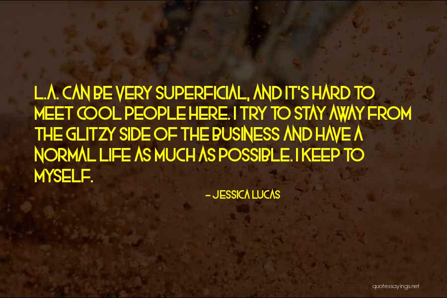Stay Out People's Business Quotes By Jessica Lucas Stay Out People's Business Quotes By Jessica Lucas