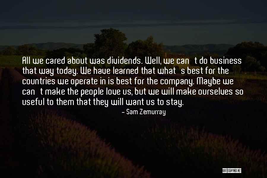 Stay Out People's Business Quotes By Sam Zemurray