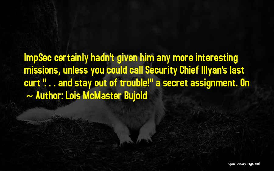 Stay Out Quotes By Lois McMaster Bujold