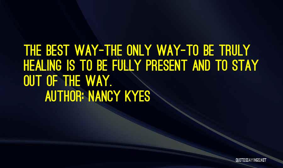 Stay Out Quotes By Nancy Kyes