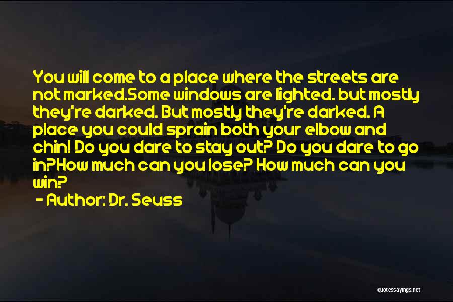 Stay Out The Streets Quotes By Dr. Seuss