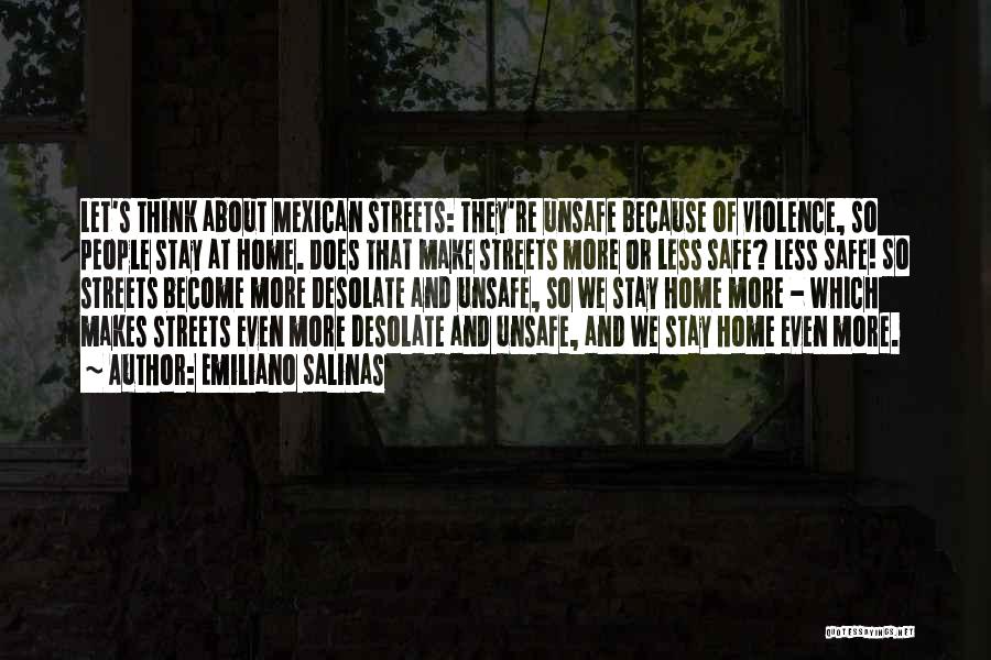 Stay Out The Streets Quotes By Emiliano Salinas