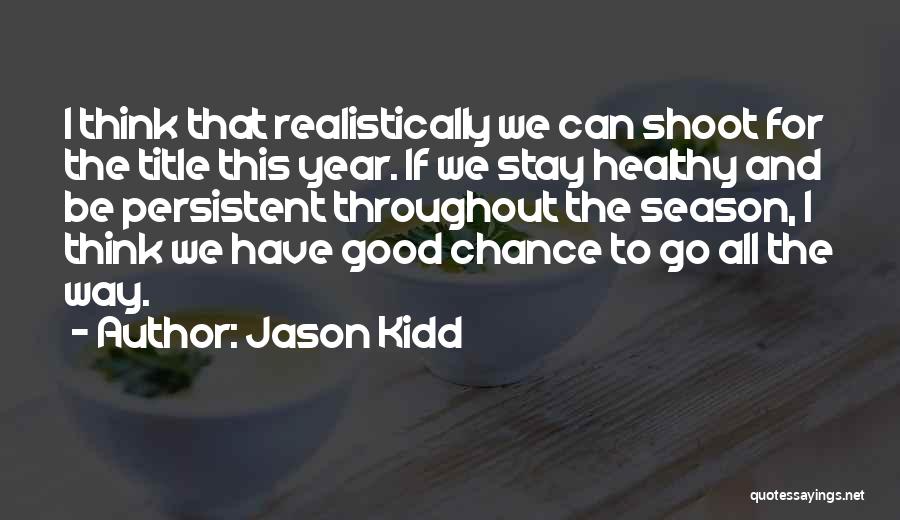 Stay Persistent Quotes By Jason Kidd