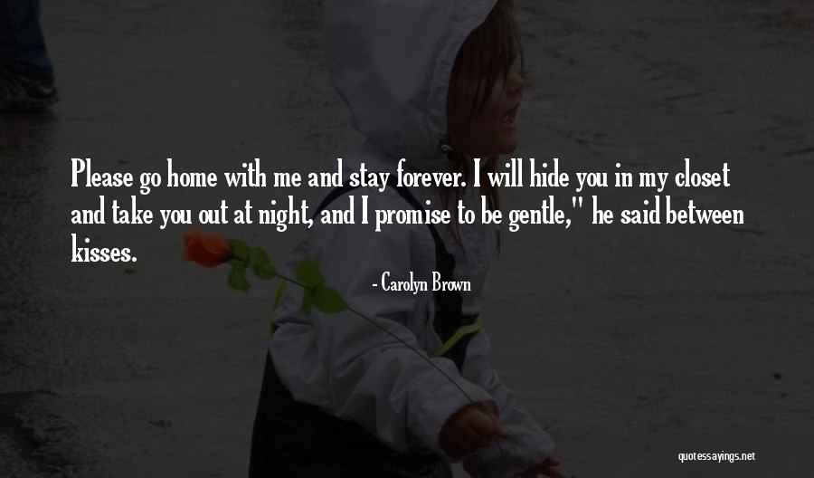 Stay Please Quotes By Carolyn Brown Stay Please Quotes By Carolyn Brown
