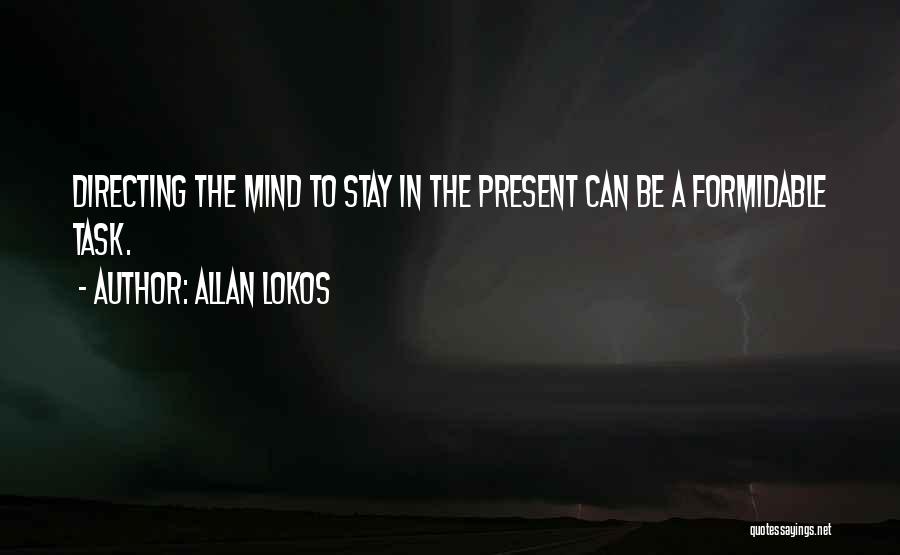 Stay Present Quotes By Allan Lokos