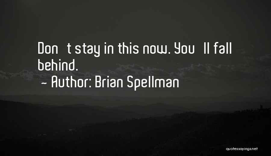 Stay Present Quotes By Brian Spellman
