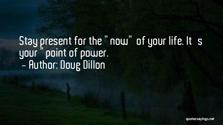 Stay Present Quotes By Doug Dillon