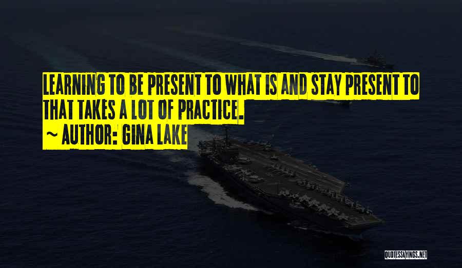 Stay Present Quotes By Gina Lake