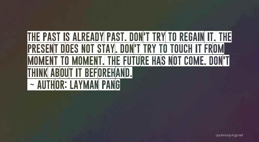 Stay Present Quotes By Layman Pang